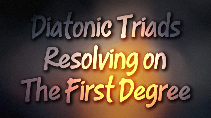 Etude #1 - Diatonic Triads Resolving to the First Degree